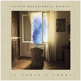 Filippo Macchiarelli Quintet - Il Vento E' Fuori