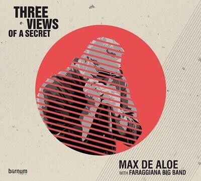 MAX DE ALOE WITH FARAGGIANA BIG BAND - Three Views Of A Secret