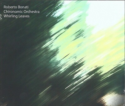 ROBERTO BONATI CHIRONOMIC ORCHESTRA - Whirling Leaves