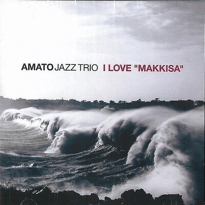 Amato Jazz Trio - I Love Makkisa Amato Jazz Trio - I Love Makkisa