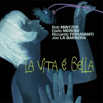 B.Mintzer/D.Moroni/Fioravanti/Laba. - La Vita E' Bella