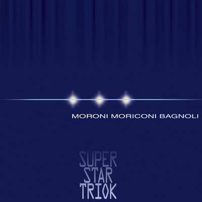 D.Moroni/M.Moriconi/S.Bagnoli - Super Star Triok