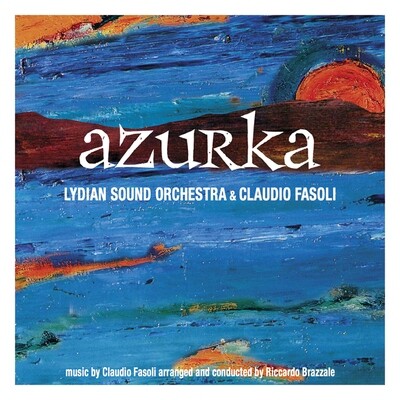 Lydian Sound Orchestra & C.Fasoli - Azurka
