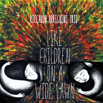 Riccardo Arrighini Trio - Like Children On A Wild Riccardo Arrighini Trio - Like Children On A Wild