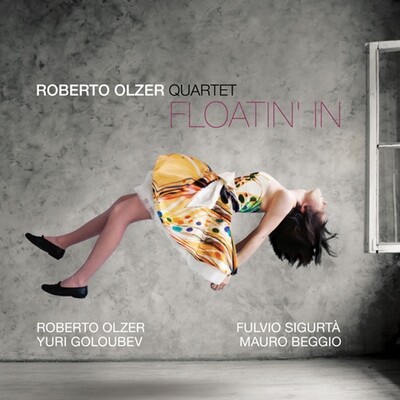 Roberto Olzer Quartet - Floatin' In Roberto Olzer Quartet - Floatin' In