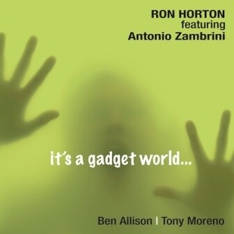 Ron Horton Feat. Antonio Zambrini - It's A Gadget World