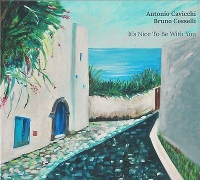 ANTONIO CAVICCHI & BRUNO CESSELLI - It's Nice To Be With You