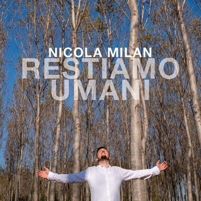 NICOLA MILAN - Restiamo Umani