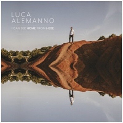 LUCA ALEMANNO - I Can See Home From Here