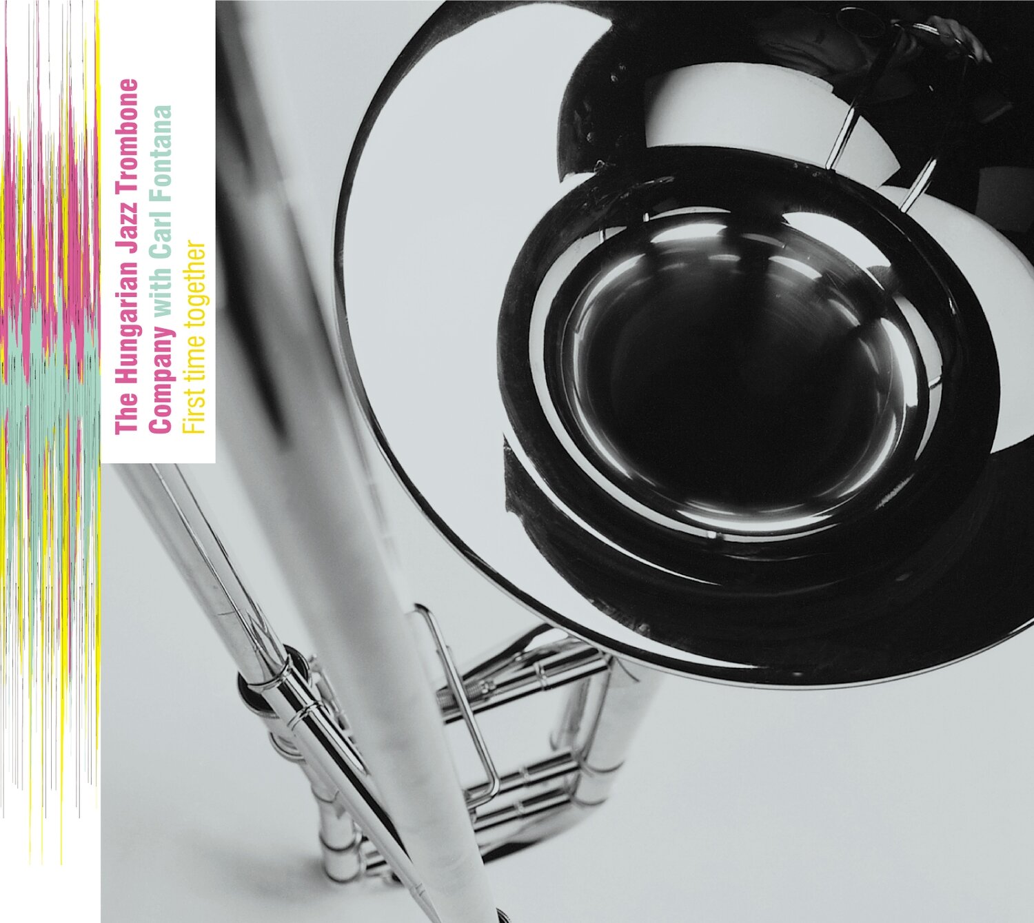 Carl Fontana / The Hungarian Jazz Trombone Company-First Time Together