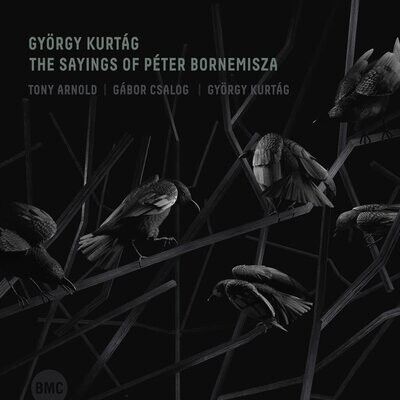 Tony Arnold, Gábor Csalog, György Kurtág -György Kurtág: The Sayings of Péter Bornemisza