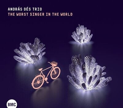 András Dés Trio-The Worst Singer in the World András Dés Trio-The Worst Singer in the World