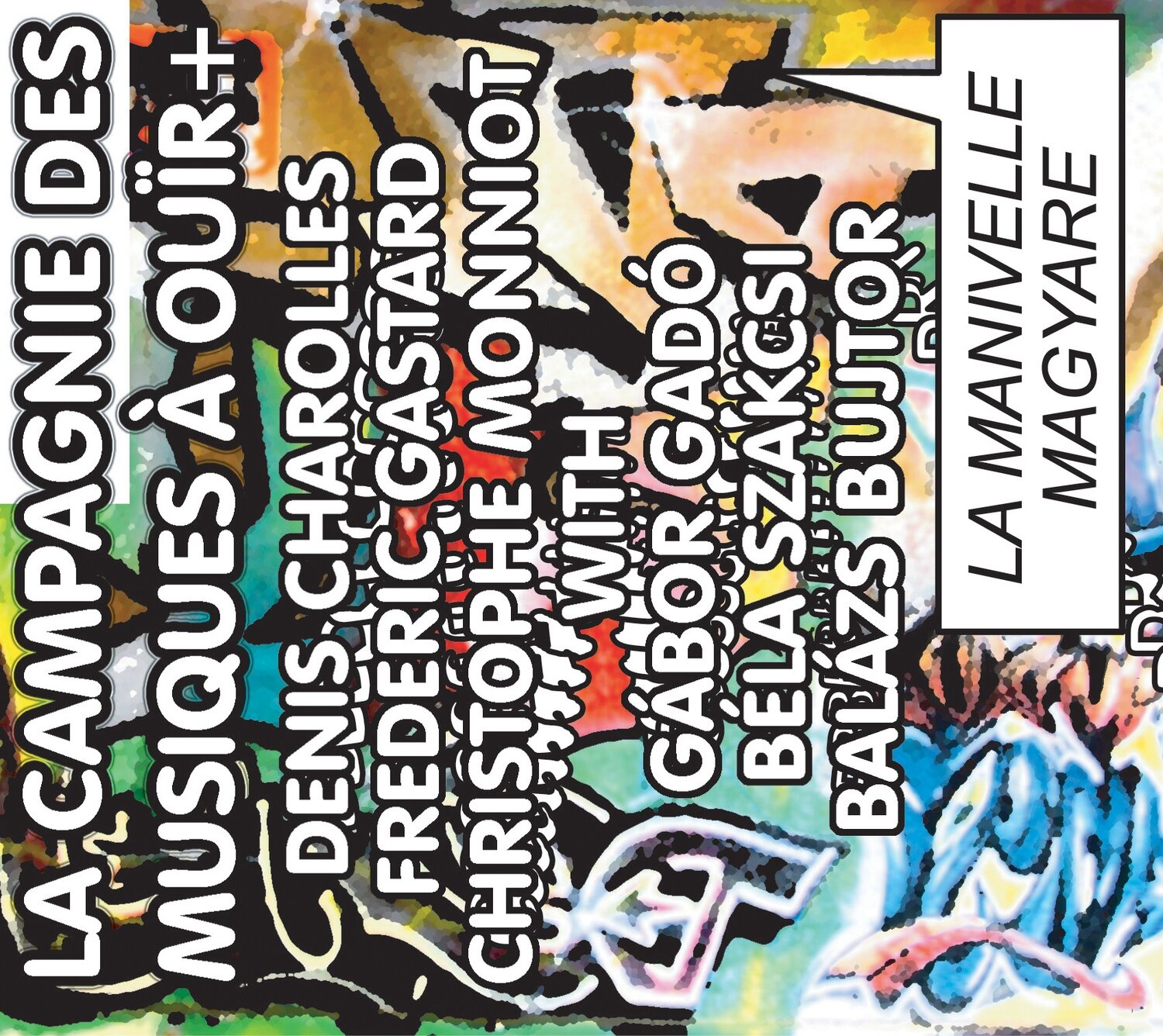La Campagnie des Musiques a Ouir+/Gado/Szakcsi/Bujtor-La Manivelle Magyare