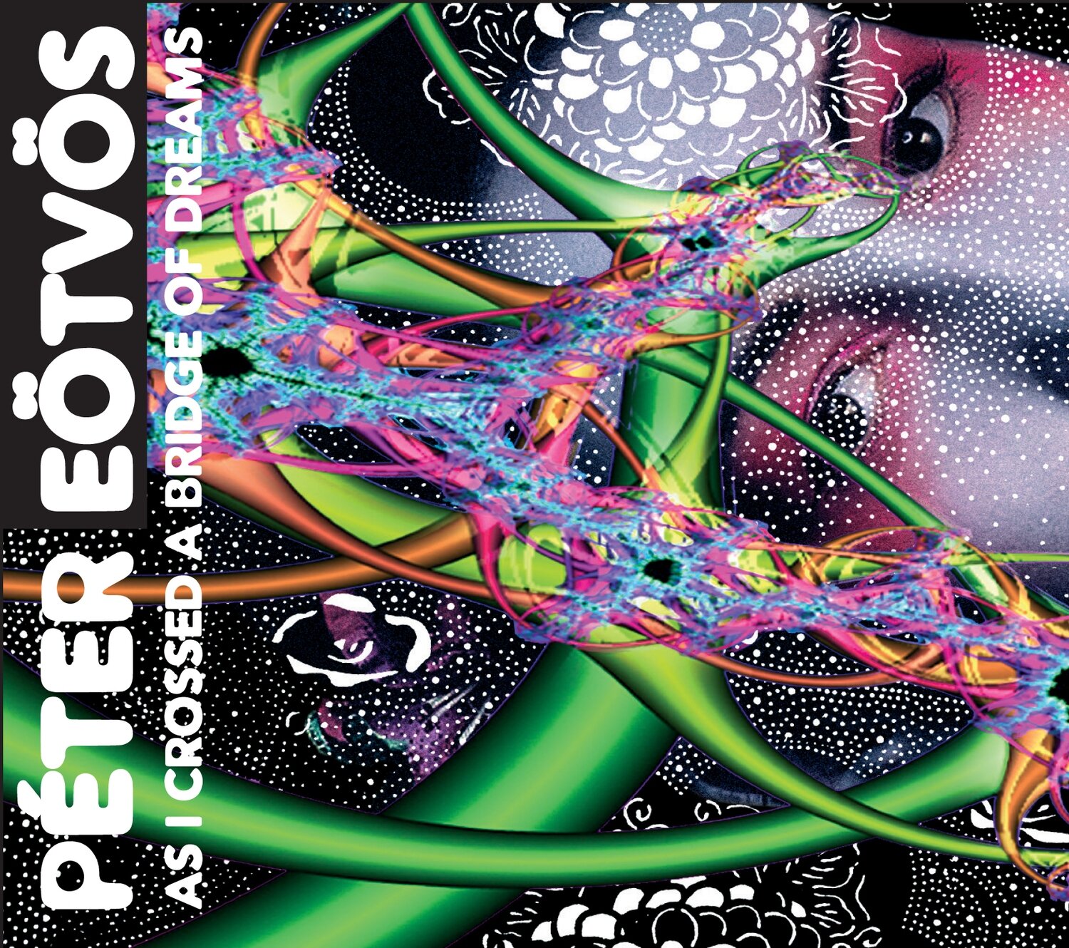Peter Eotvos (CD + DVD)-As I Crossed a Bridge of Dreams