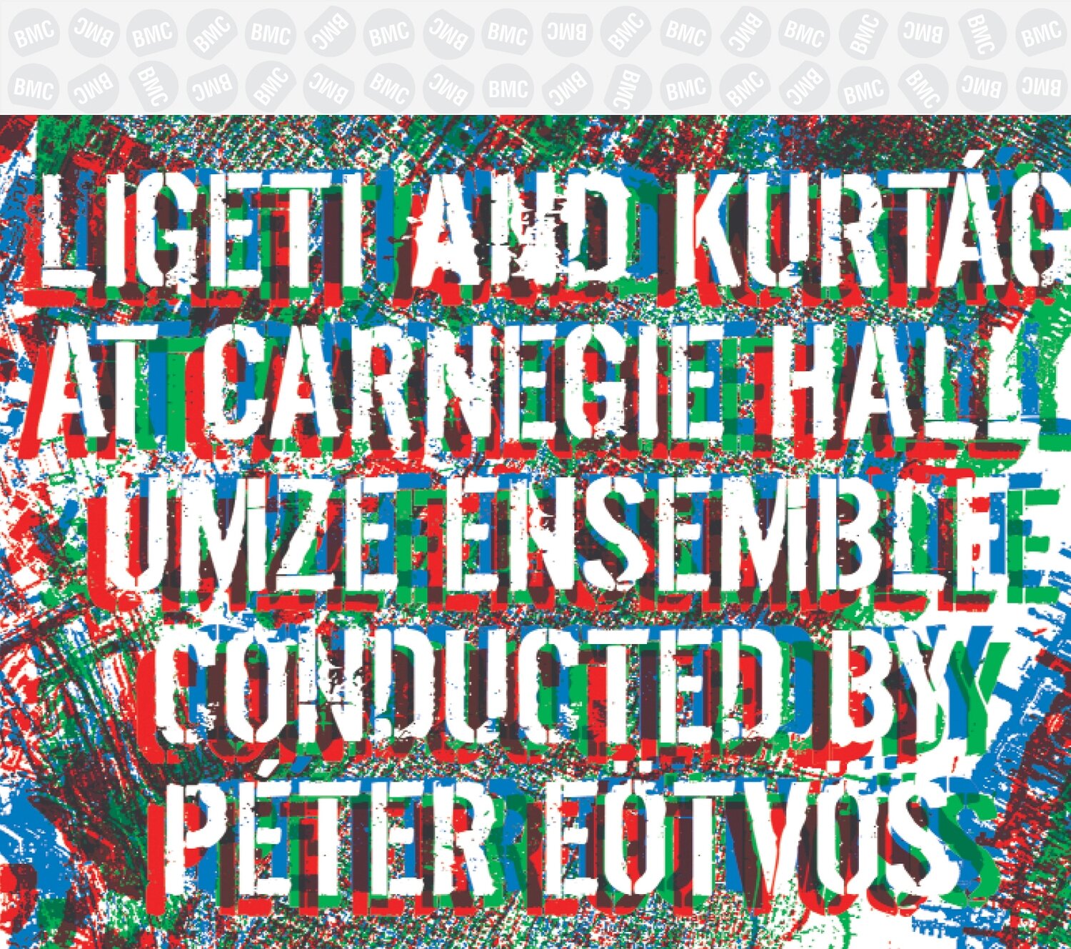 Ligeti/Kurtág (Eötvös) live at Carnegie Hall - Ligeti and Kurtág at Carnegie Hall