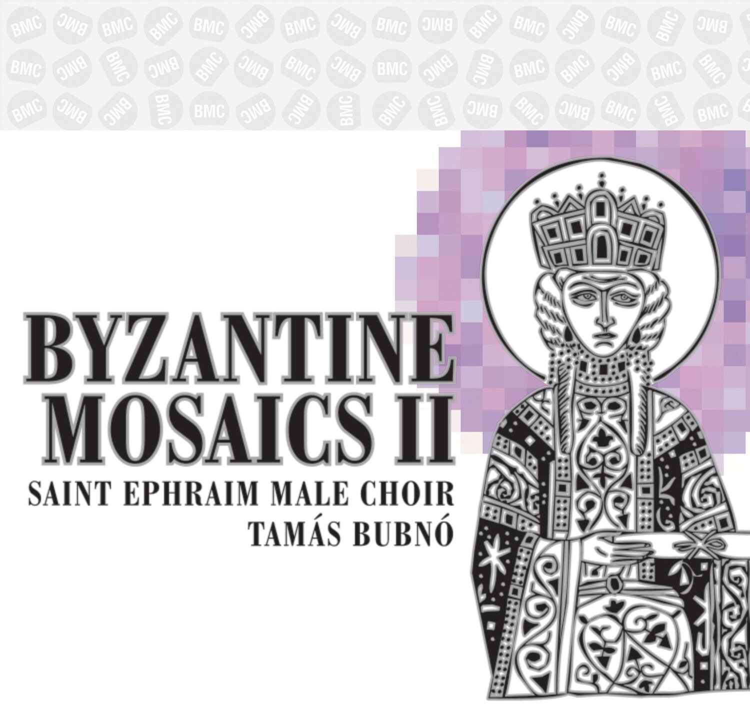 Saint Ephraim Male Choir / Tamás Bubnó  - Byzantine Mosaics II