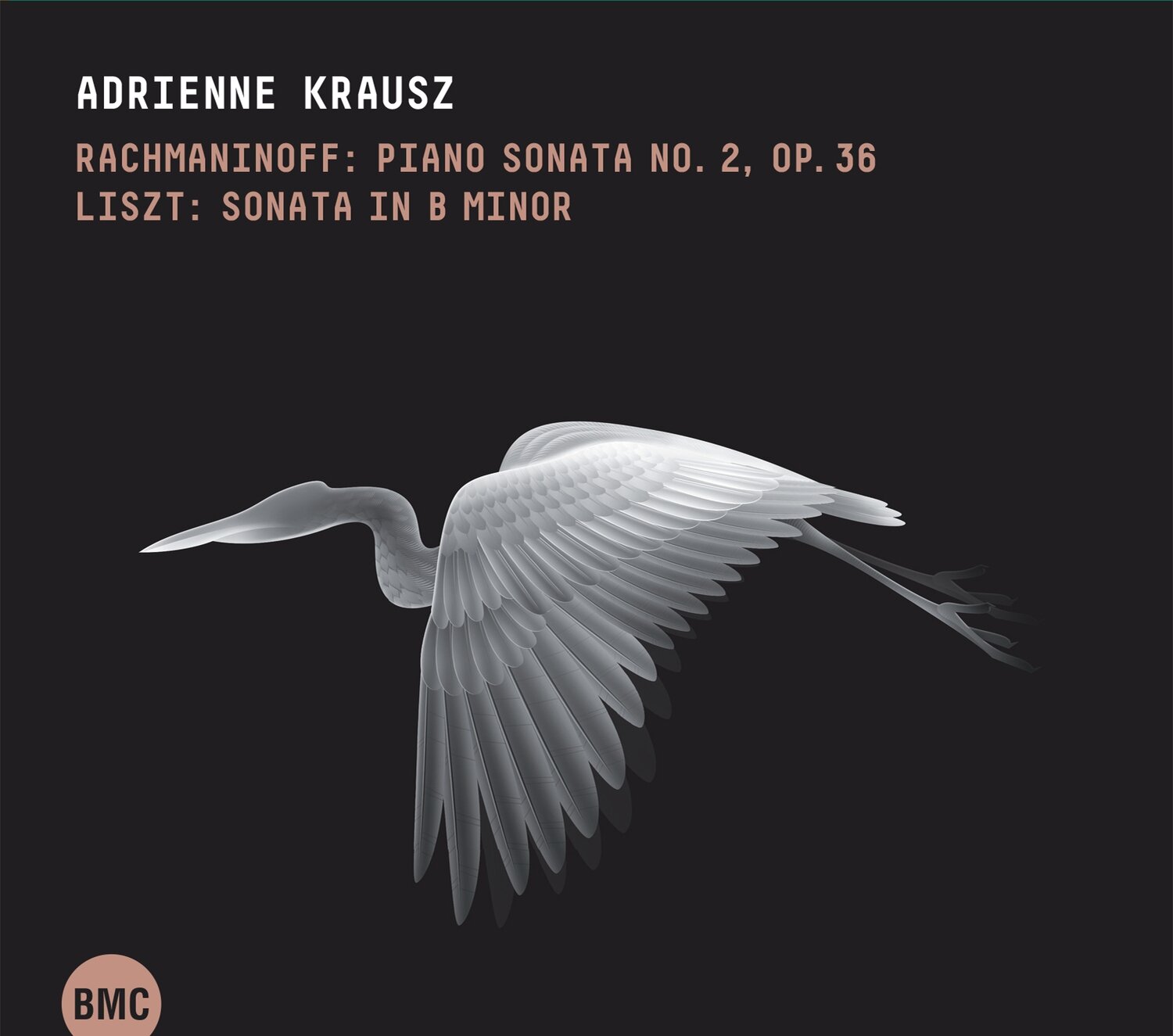 Adrienne Krausz-Rachmaninoff: Piano Sonata No. 2, Op. 36 / Liszt: Sonata in B minor