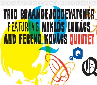 Trio BraamdeJoodeVatcher feat. Miklós Lukács and Ferenc Kovács - Quintet