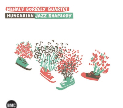Mihály Borbély Quartet - Hungarian Jazz Rhapsody Mihály Borbély Quartet - Hungarian Jazz Rhapsody