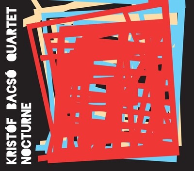 Kristóf Bacsó Quartet- Nocturne Kristóf Bacsó Quartet- Nocturne
