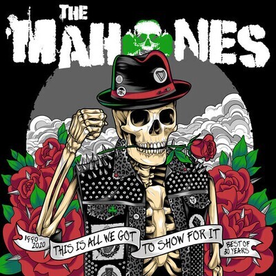 The Mahones - 30 Years And This Is All We Got To Show For It