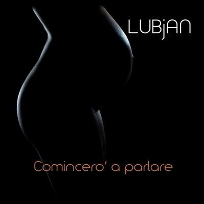 LUBJAN - Comincero' A Parlare LUBJAN - Comincero' A Parlare