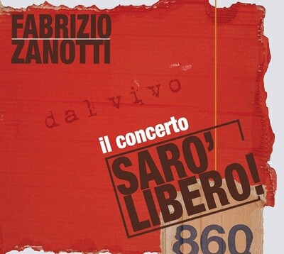 FABRIZIO ZANOTTI - Saro' Libero Il Concerto