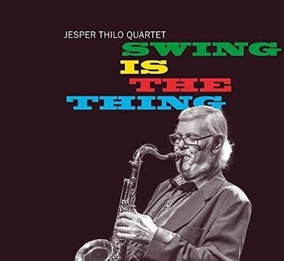 JESPER THILO QUARTET - Swing Is The Thing JESPER THILO QUARTET - Swing Is The Thing