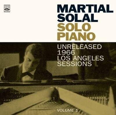 MARTIAL SOLAL - Solo Piano (Unreleased 1966 L.A. Sessions Vol.1)