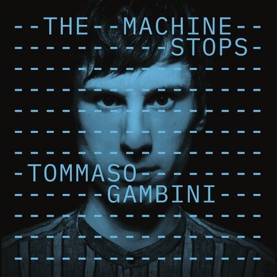 TOMMASO GAMBINI - The Machine Stops