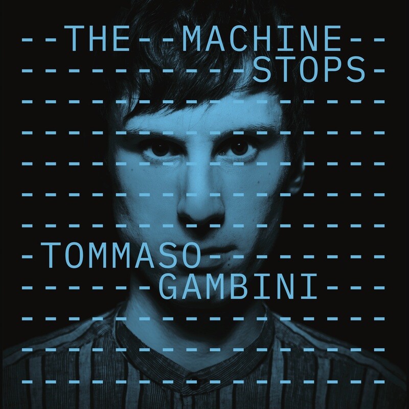 TOMMASO GAMBINI - The Machine Stops
