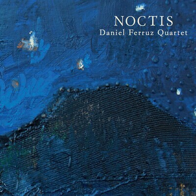 DANIEL FERRUZ QUARTET - Noctis DANIEL FERRUZ QUARTET - Noctis