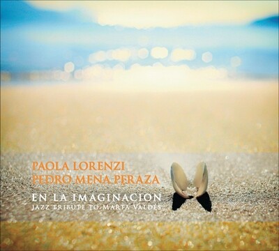 Paola Lorenzi / Pedro Mena Peraza-En La Imaginacion (Trib. To Marta Valdes)
