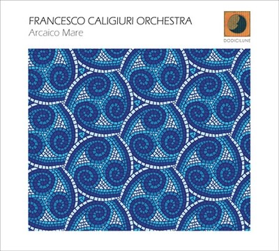 Francesco Caligiuri Orchestra-Arcaico Mare