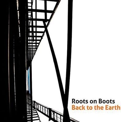 ROOTS ON BOOTS - Back To The Earth