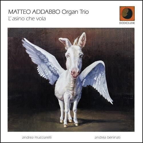 MATTEO ADDABBO ORGAN TRIO – L’asino Che Vola