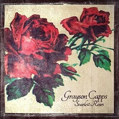 GRAYSON CAPPS (LP) – Scarlet Roses