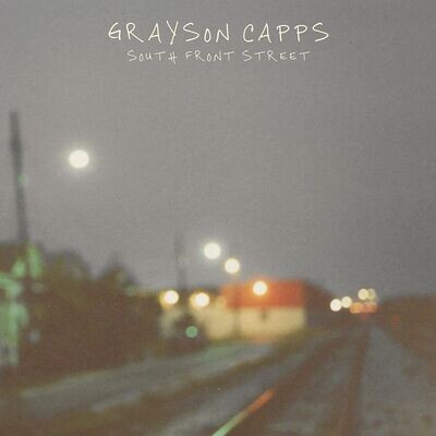 GRAYSON CAPPS (LP) - South Front Street