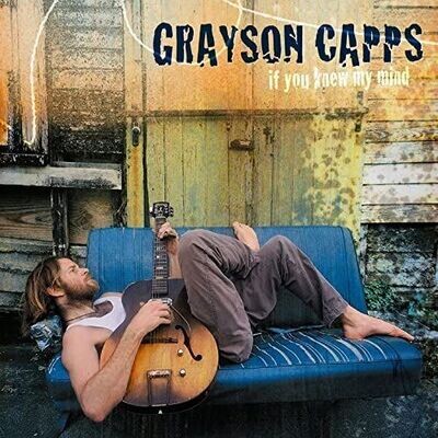 GRAYSON CAPPS – If You Knew My Mind