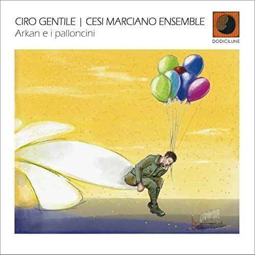 CESI MARCIANO ENSEMBLE - Arkan E I Palloncini