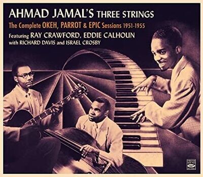 AHMAD JAMAL'S THREE STRINGS (2cd) - Complete Okeh, Parrot & Epic Sessions 1951 - 1955