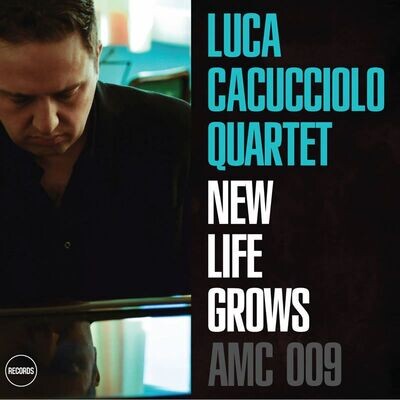 LUCA CACUCCIOLO QUARTET - New Life Grows