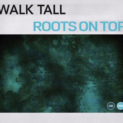 WALK TALL - Roots On Top