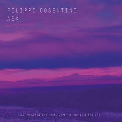 FILIPPO COSENTINO / MARC COPLAND – Ask