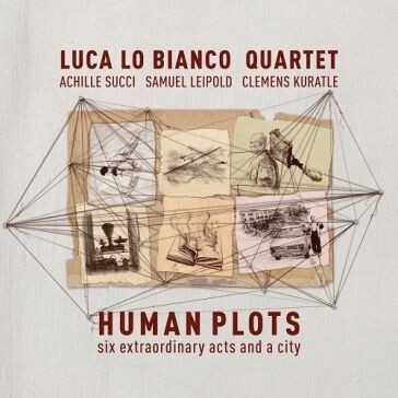 LUCA LO BIANCO QUARTET - Human Plots