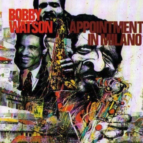 Bobby Watson - Appointment In Milano