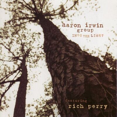 AARON IRWIN GROUP - Into The Light