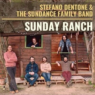 STEFANO DENTONE & THE SUNDANCE FAMILY BAND - Sunday Ranch