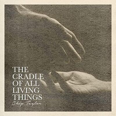 CHIP TAYLOR (2cd) - The Cradle Of All Living Things
