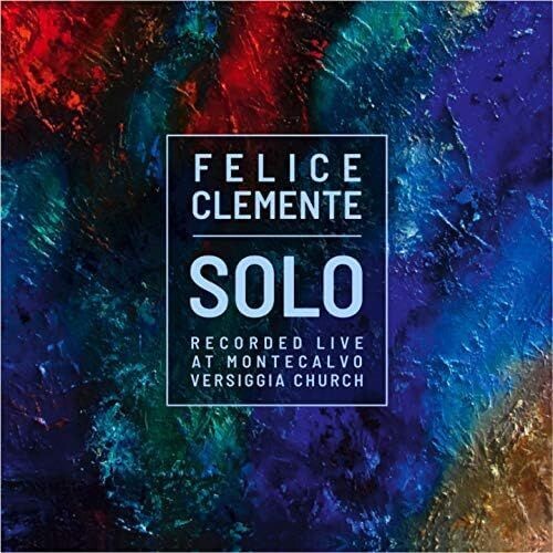 FELICE CLEMENTE - Solo (Live At Montecalvo)
